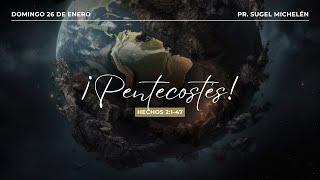 ¡Pentecostés! | Hechos 2:1-47 | Pr. Sugel Michelén