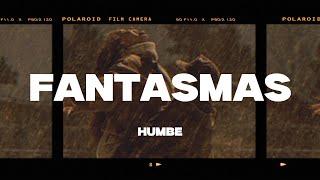 HUMBE - Fantasmas (Letra/Lyrics)