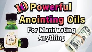 10 Powerful ANOINTING OILS  For Manifesting, Rituals and Prayer Work