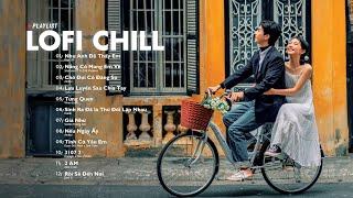 Nhạc Lofi Chill 2024 - Những Bản Lofi Nhẹ Nhàng Mix Buồn Cực Hay - Nhạc Trẻ Lofi Gây Nghiện Hot 2024