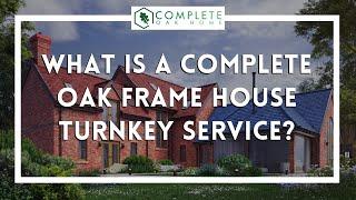 What is a complete oak frame house turnkey service?