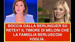 BOCCIA DALLA BERLINGUER SU RETE4? IL TIMORE DI MELONI CHE LA FAMIGLIA BERLUSCONI VOGLIA..