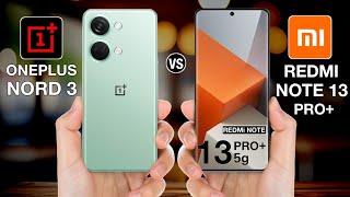 Oneplus Nord 3 Vs Redmi Note 13 Pro Plus - Full Comparison  #oneplusnord3vsredminote13proplus