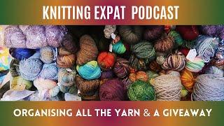 Organising All The YARN!!! - Knitting Expat Podcast