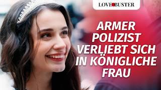 Armer Polizist verliebt sich in Königliche Frau | @LoveBusterDeutsch