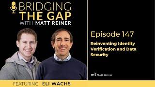 Reinventing Identity Verification And Data Security With Eli Wachs