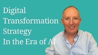 Digital Transformation Strategy in the Era of AI