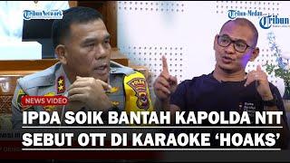 IPDA RUDY SOIK Bantah Kapolda NTT Soal OTT di Tempat Karaoke, Blak-blakan Cerita Kejadian Sebenarnya