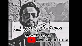 Mujh ko yaqeen hai slowed+reveb by Ahmed Maqsood and SK Mir