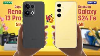 Oppo Reno 13 Pro Vs Samsung Galaxy S24 FE | Full Comparison  Which One Is Best?