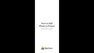 SiteCam - How to Add Photos to Project (Mobile App)