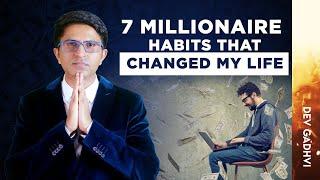 7 Millionaire Habits That Changed My Life - Dev Gadhvi