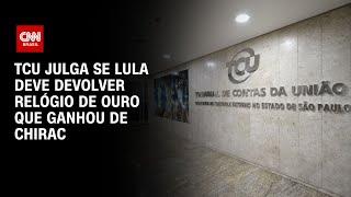 TCU libera Lula de devolver relógio de ouro presente da Cartier | CNN ARENA