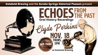 Echoes from the Past : Clyde Perkins - Oral History Recording