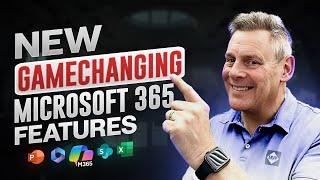 New Game Changing Microsoft 365 Features
