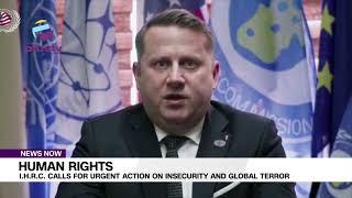 Human Rights: IHRC Calls For Urgent Action On Insecurity And Global Terror