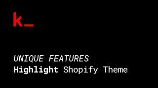 Exploring unique features in “Highlight Shopify Theme”