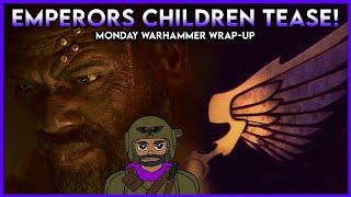 Emperor's Children TEASE! | Monday Warhammer Wrap-Up