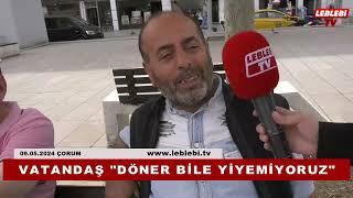 VATANDAŞ: “DÖNER BİLE YİYEMİYORUZ”