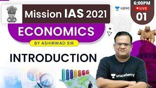 Mission IAS 2021 | Economics by Ashirwad Sir | Introduction