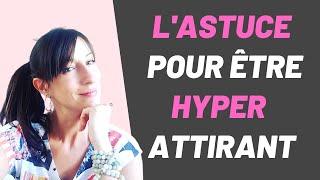 L'astuce INFAILLIBLE pour être ATTIRANT aux yeux DES FEMMES