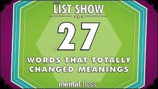 27 Words that Totally Changed Meanings - mental_floss List Show Ep. 521