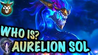 Who is? AURELION SOL, The Star Forger