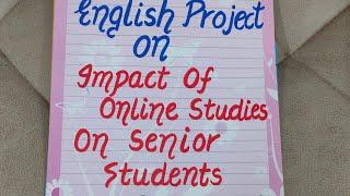 English ASL Project on Impact of Online Studies on Senior Students Class12 Term2 CBSE-2022