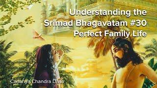 Perfect Family Life in Krsna Consciousness - Srimad Bhagavatam #30