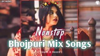 Nonstop Bhojpuri Mix  Songs || Slowed and Reverb By Lofi Audio official #lofiaudio #slowed..