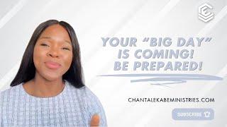 Your “BIG DAY” Is Coming! Be Prepared! || God's Word with Chantal Ekabe