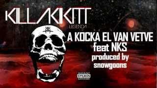 KILLAKIKITT - A KOCKA EL VAN VETVE feat NKS (PRODUCED BY SNOWGOONS)