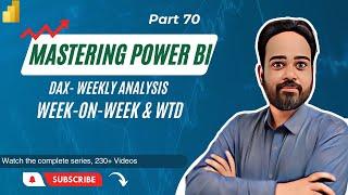 Power BI Time Intelligence: Week-on-Week & WTD Analysis - Beginner's Series Part 70