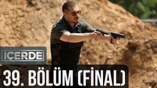 İçerde (Final) 39. Bölüm