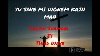 PNG Gospel Music - Yu Save MI Wonem Kain Man - Calvin Suamani ft Third Wave