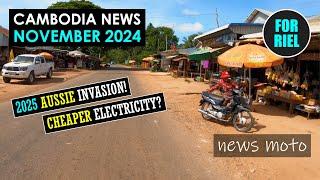 Cambodia news, November 2024 - Aussie invasion in 2025! Cheaper electricity? #ForRiel