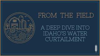 A Deep Dive Into Idaho's Water Curtailment