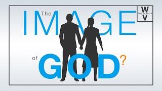 What Does It Mean To be Made In The Image Of God?