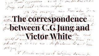 The correspondence between C.G Jung and Victor White (Read excerpts)