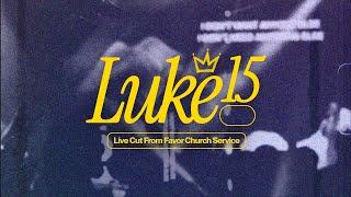 Luke 15 (Live Cut from Sunday Service) // Favor Church