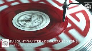 DJ Bountyhunter - Demilitarized Zone (Extended Mix)