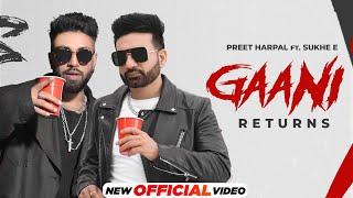 Gaani Returns | Preet Harpal Ft. Sukh E | Latest Punjabi Songs 2024 | New Punjabi Songs 2024