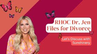 RHOC Dr. Jen Filed for Divorce | Let's Discuss with Sunshinery