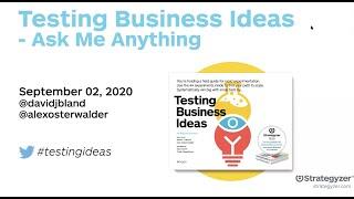 Ask me Anything about Testing Business Ideas - Alex Osterwalder and David J. Bland