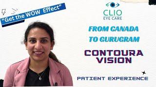 From Canada to Gurgaon for Contoura Vision|Patient Testimonial|CLIO Eye Care