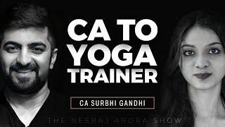 Not just a CA! | Yoga Trainer, Creator, Anchor | CA Surbhi Gandhi | Episode 7 with Neeraj Arora