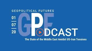 Podcast: The State of the Middle East Amidst US-Iran Tensions