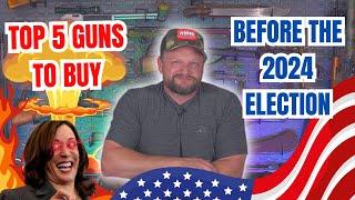 Top 5 Guns to Buy Before The 2024 Election