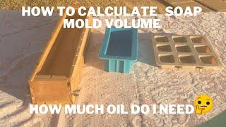 How to calculate soap mold volume | How to calculate total amount of oils needed|Soap tutorial.