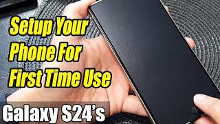 Galaxy S24/S24+/Ultra: How to Setup Your Phone For First Time Use